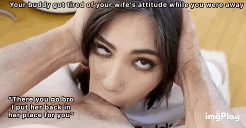 Gif - Your Wifey Hates Your Buddies Because They Never Let Her Leave Behind Shes Just A Chunk Of Fuckmeat
