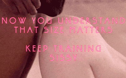 Gif - Sissies Like A Great Size.